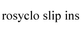 ROSYCLO SLIP INS