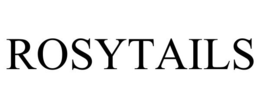 ROSYTAILS