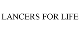 LANCERS FOR LIFE