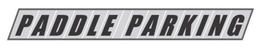 PADDLE PARKING