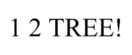 1 2 TREE!
