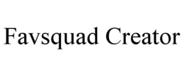 FAVSQUAD CREATOR