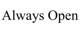 ALWAYS OPEN