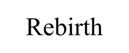 REBIRTH