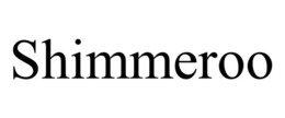 SHIMMEROO
