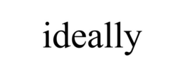 IDEALLY