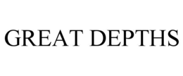 GREAT DEPTHS