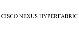 CISCO NEXUS HYPERFABRIC