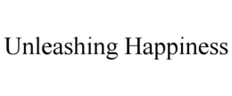 UNLEASHING HAPPINESS