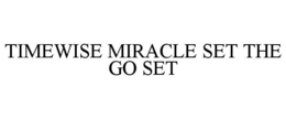 TIMEWISE MIRACLE SET THE GO SET