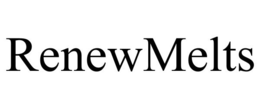 RENEWMELTS