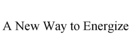 A NEW WAY TO ENERGIZE
