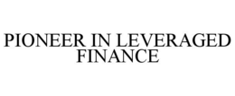 PIONEER IN LEVERAGED FINANCE