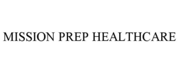 MISSION PREP HEALTHCARE
