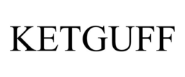 KETGUFF