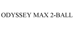ODYSSEY MAX 2-BALL