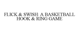 FLICK & SWISH: A BASKETBALL HOOK & RING GAME
