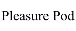 PLEASURE POD