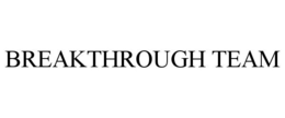 BREAKTHROUGH TEAM
