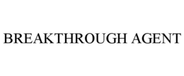 BREAKTHROUGH AGENT