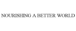 NOURISHING A BETTER WORLD