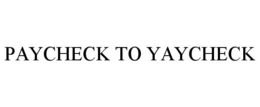 PAYCHECK TO YAYCHECK