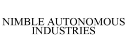 NIMBLE AUTONOMOUS INDUSTRIES