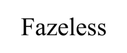 FAZELESS