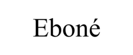 EBONÉ