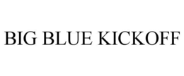 BIG BLUE KICKOFF