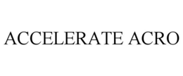 ACCELERATE ACRO
