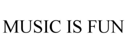 MUSIC IS FUN