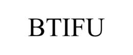 BTIFU
