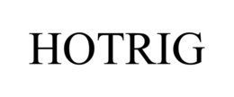 HOTRIG