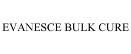 EVANESCE BULK CURE