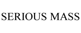 SERIOUS MASS