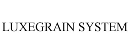LUXEGRAIN SYSTEM