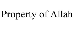 PROPERTY OF ALLAH