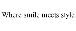 WHERE SMILE MEETS STYLE