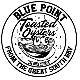 BLUE POINT TOASTED OYSTERS FROM THE GREAT SOUTH BAY "THE ONLY SOURCE"