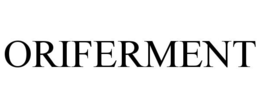 ORIFERMENT