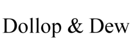 DOLLOP & DEW