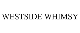 WESTSIDE WHIMSY