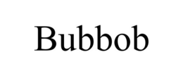 BUBBOB