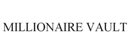 MILLIONAIRE VAULT