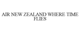 AIR NEW ZEALAND WHERE TIME FLIES