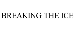 BREAKING THE ICE