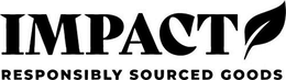 IMPACT RESPONSIBLY SOURCED GOODS