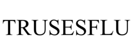 TRUSESFLU