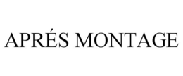 APRÉS MONTAGE